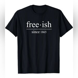 Free-ish Since 1865 Graphic T-Shirt Juneteenth Black History Tee, Medium